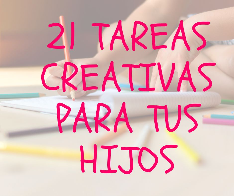 21 tareas creativas para niñas y niños